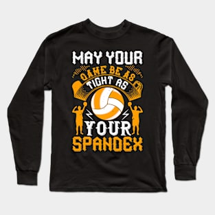 May Your Game Be As Tight As Your Spandex Long Sleeve T-Shirt